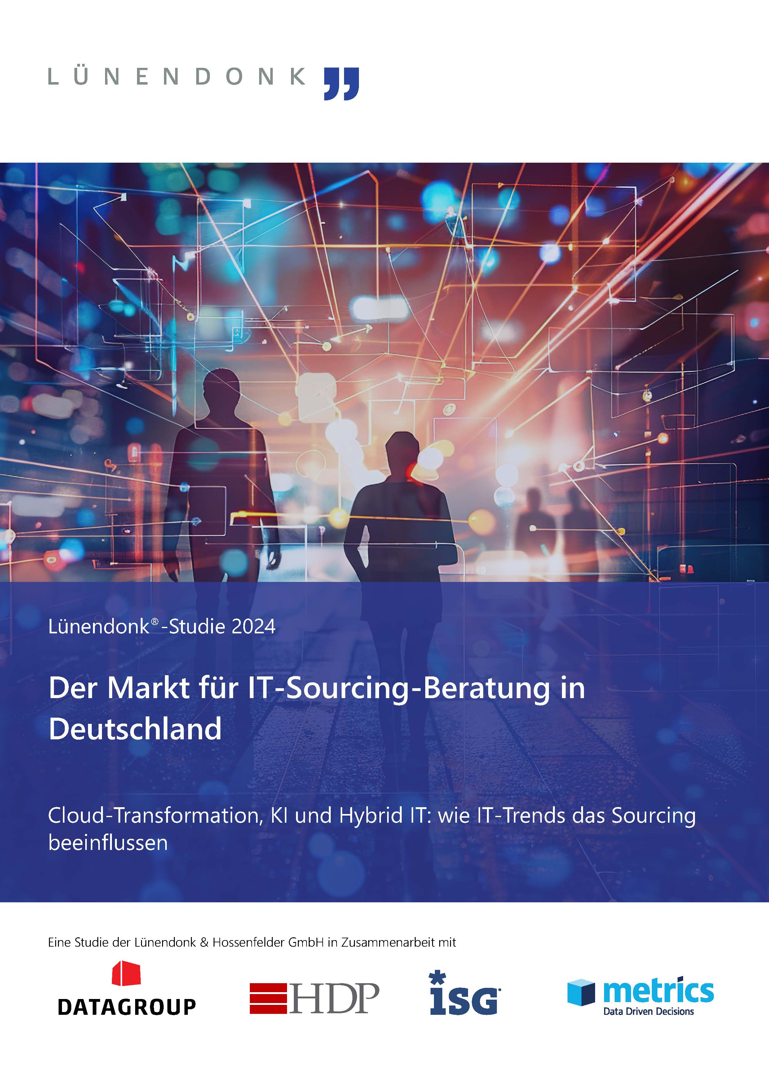 Das Bild zeigt das Cover der Lünendonk®-Studie 2024 mit dem Titel „Der Markt für IT-Sourcing-Beratung in Deutschland“. Im oberen Bereich ist das Logo von Lünendonk zu sehen. Das Hauptmotiv besteht aus einer futuristischen, digital anmutenden Illustration mit Silhouetten von Menschen vor einem Hintergrund aus Lichtstrahlen, Netzwerken und abstrakten Datenpunkten. Der Untertitel hebt zentrale Themen wie Cloud-Transformation, Künstliche Intelligenz (KI) und Hybrid IT hervor. Am unteren Rand sind Logos der Studienpartner Datagroup, HDP, ISG und Metrics platziert.
